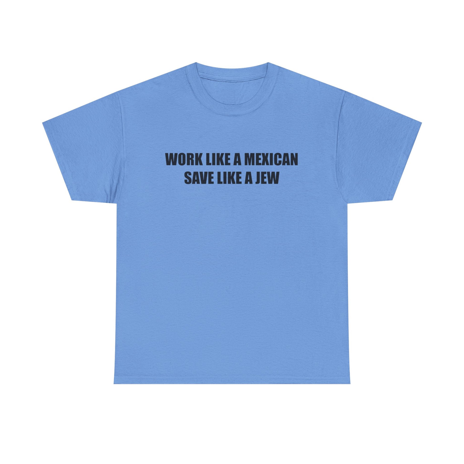 Work like a Mexican, Save like a Jew Tee