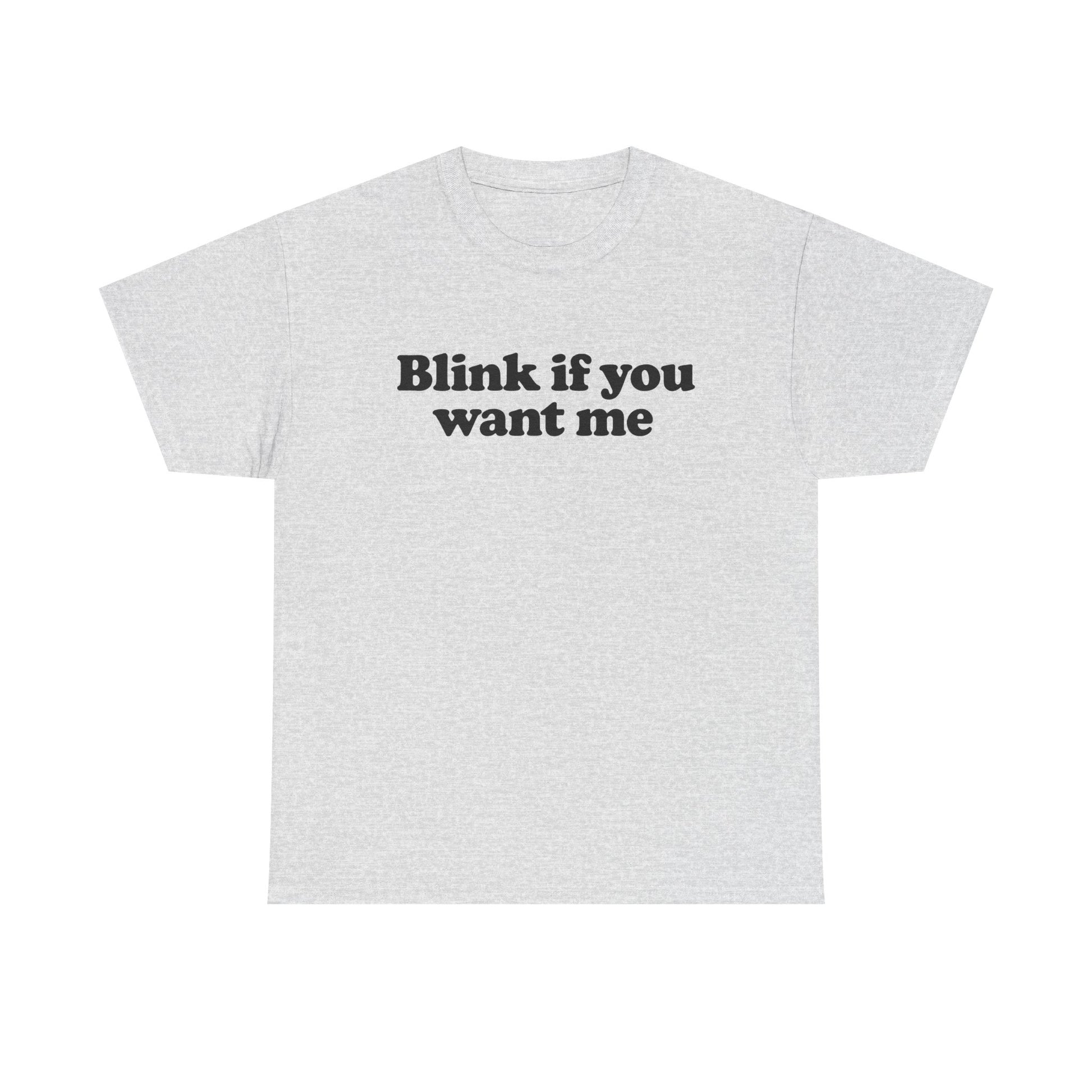 Blink If You Want Me Tee