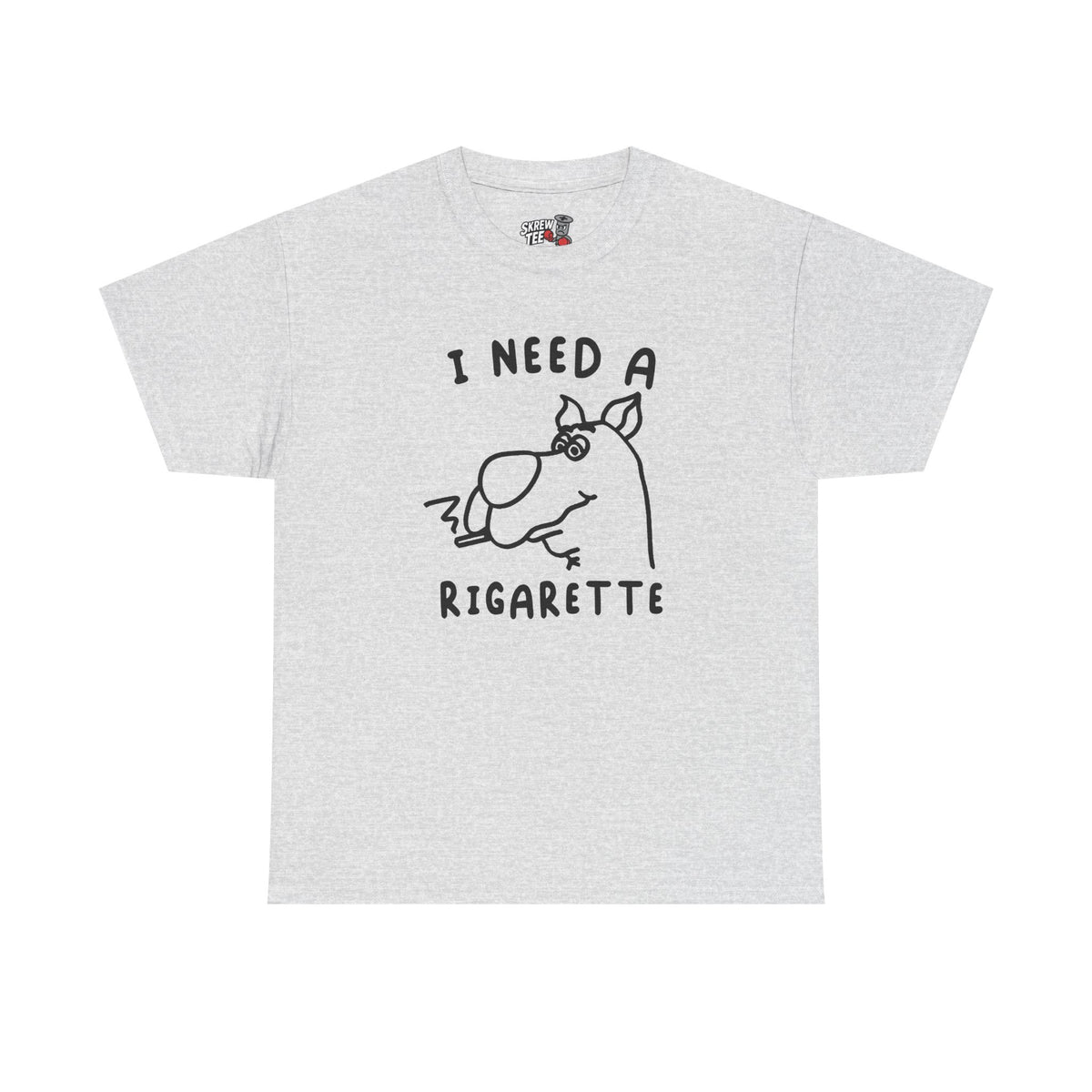 I need a Rigarette Tee
