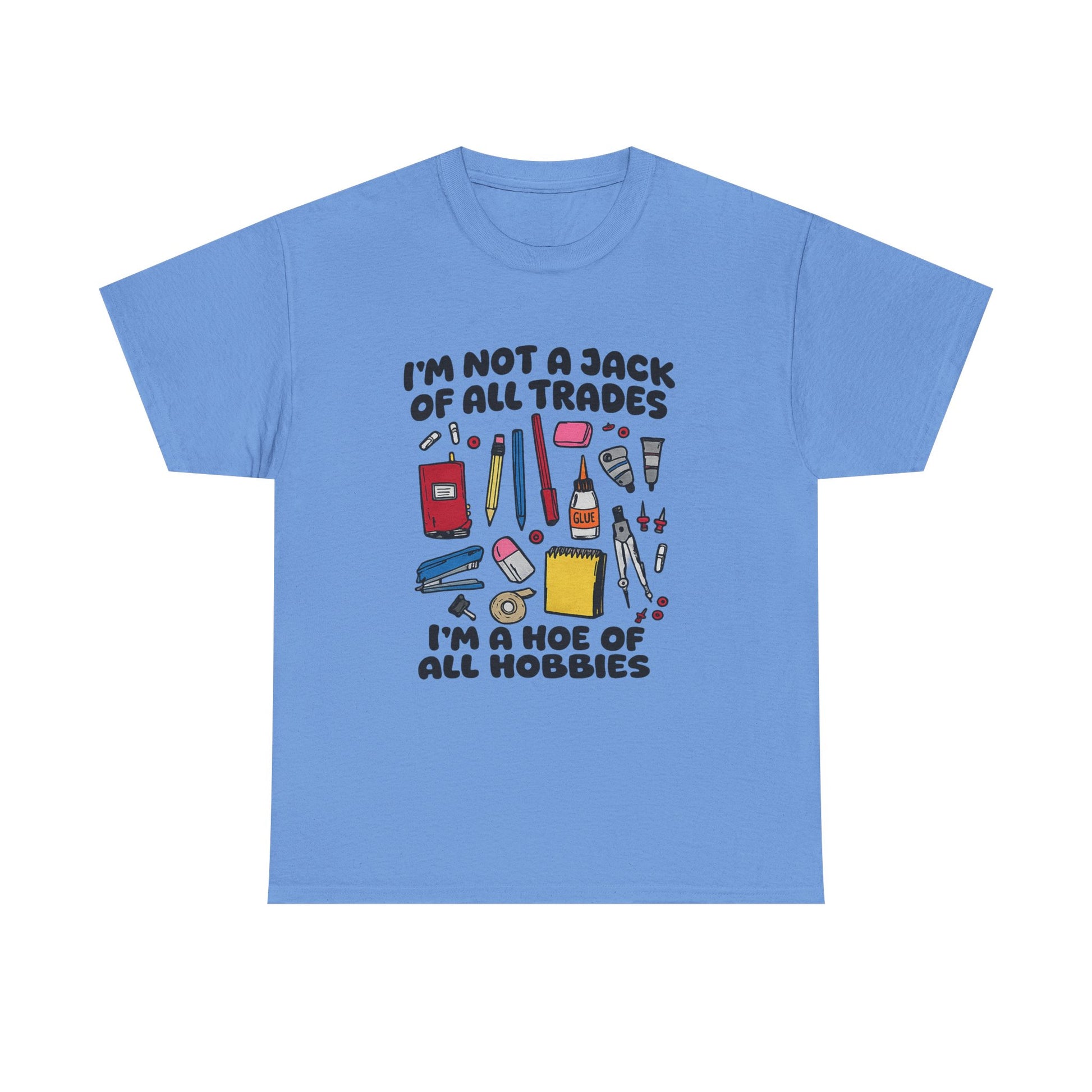 I'm Not a Jack of All Trades I'm a Hoe of All Hobbies Tee
