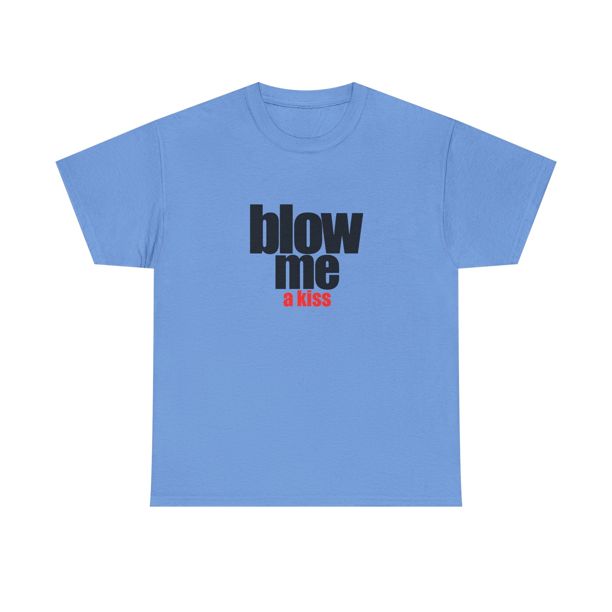 Blow me (a kiss) T-shirt