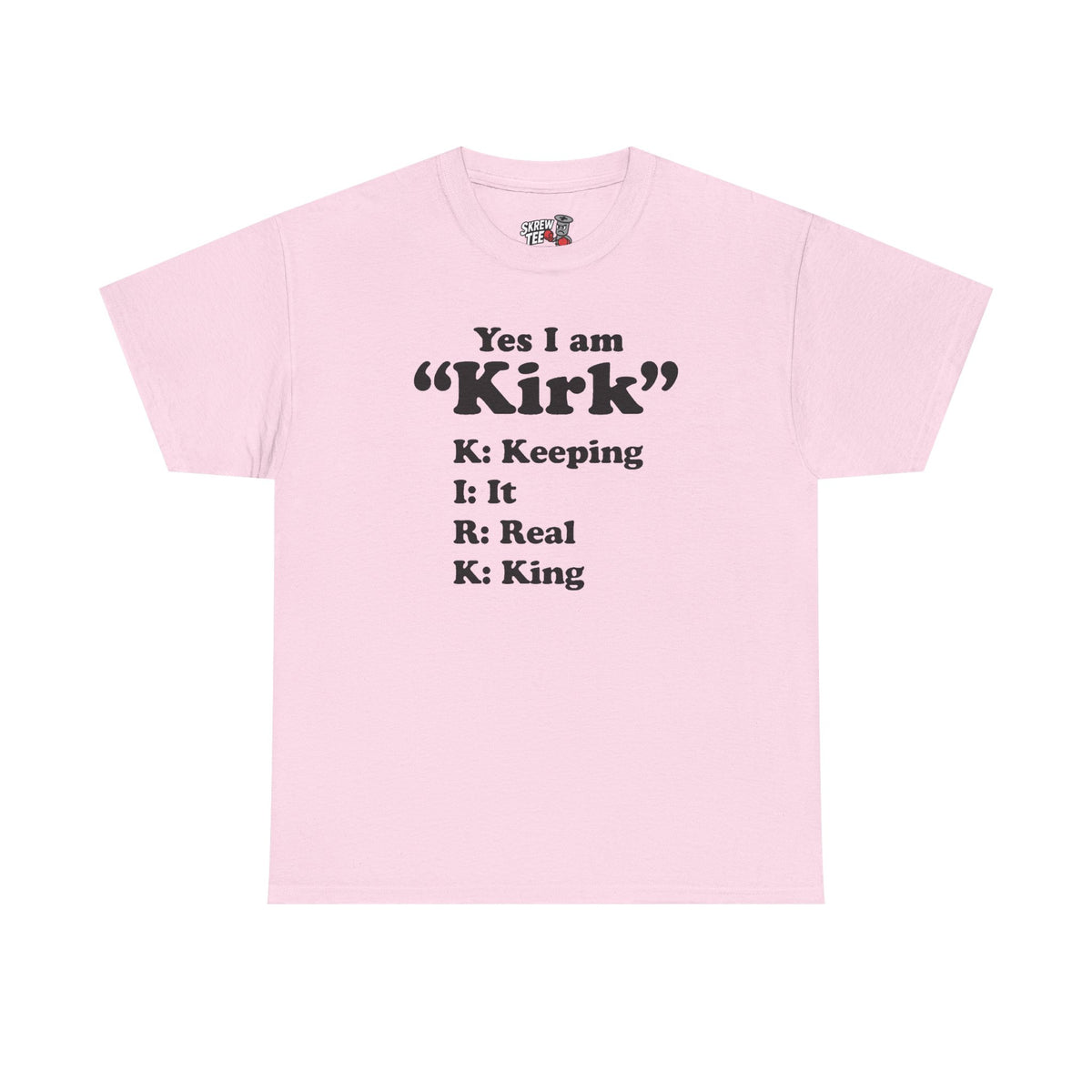 Yes i am Kirk Tee
