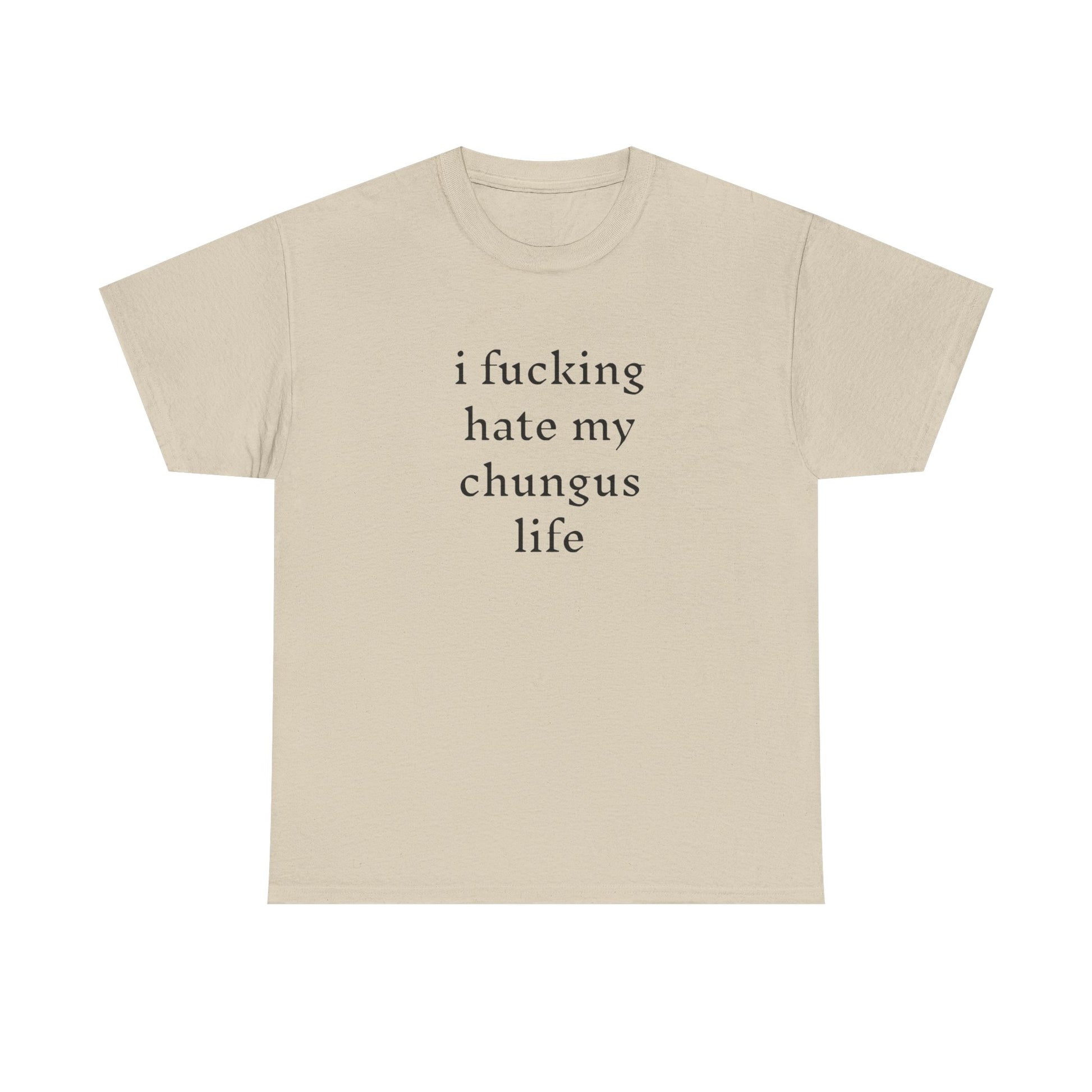 I Hate My Chungus Life T-shirt