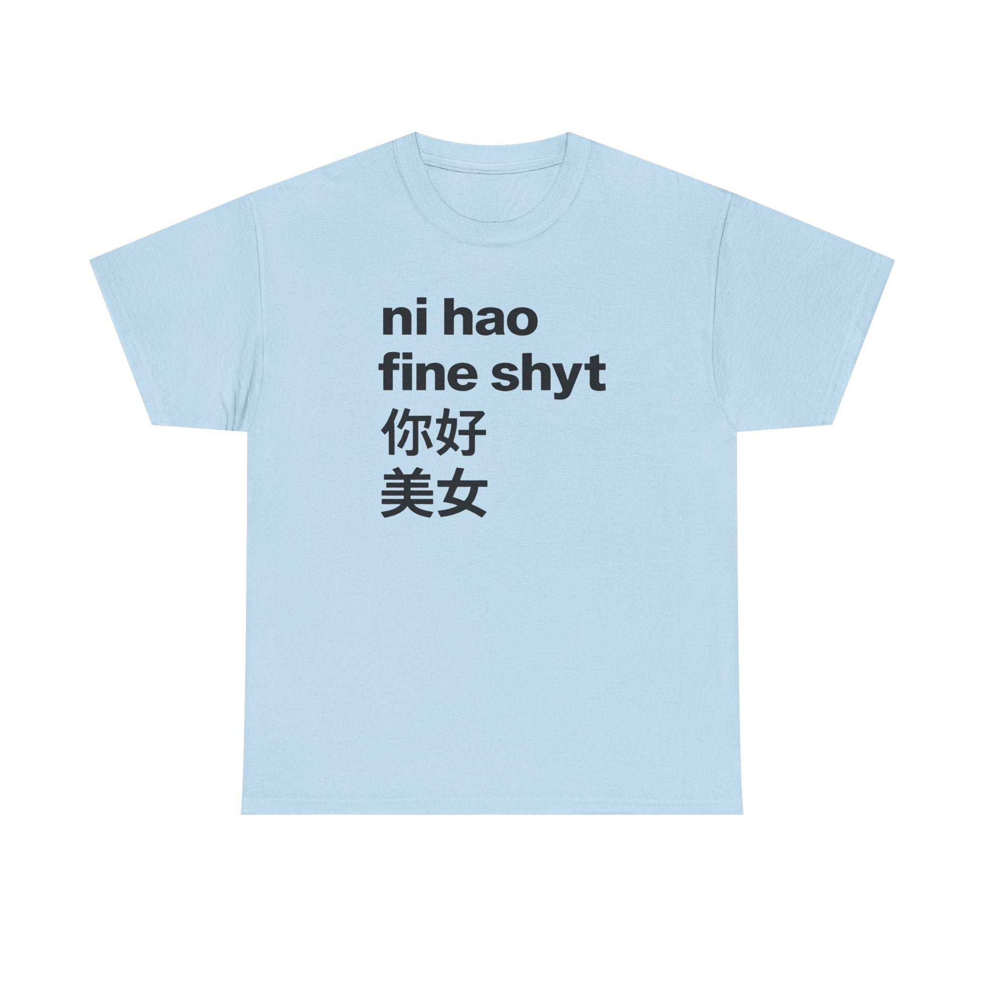 Ni Hao Fine Shyt Tee
