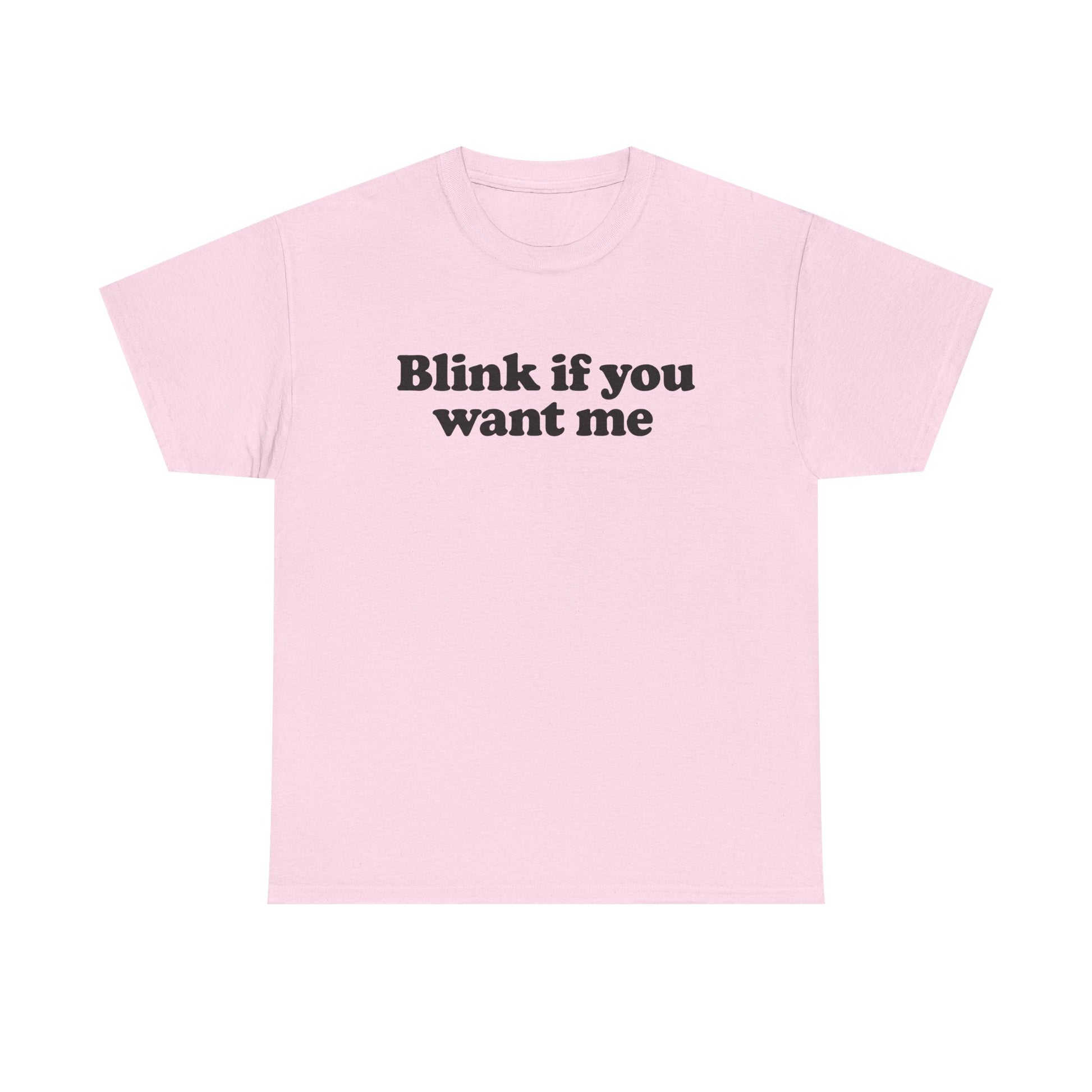 Blink If You Want Me Tee