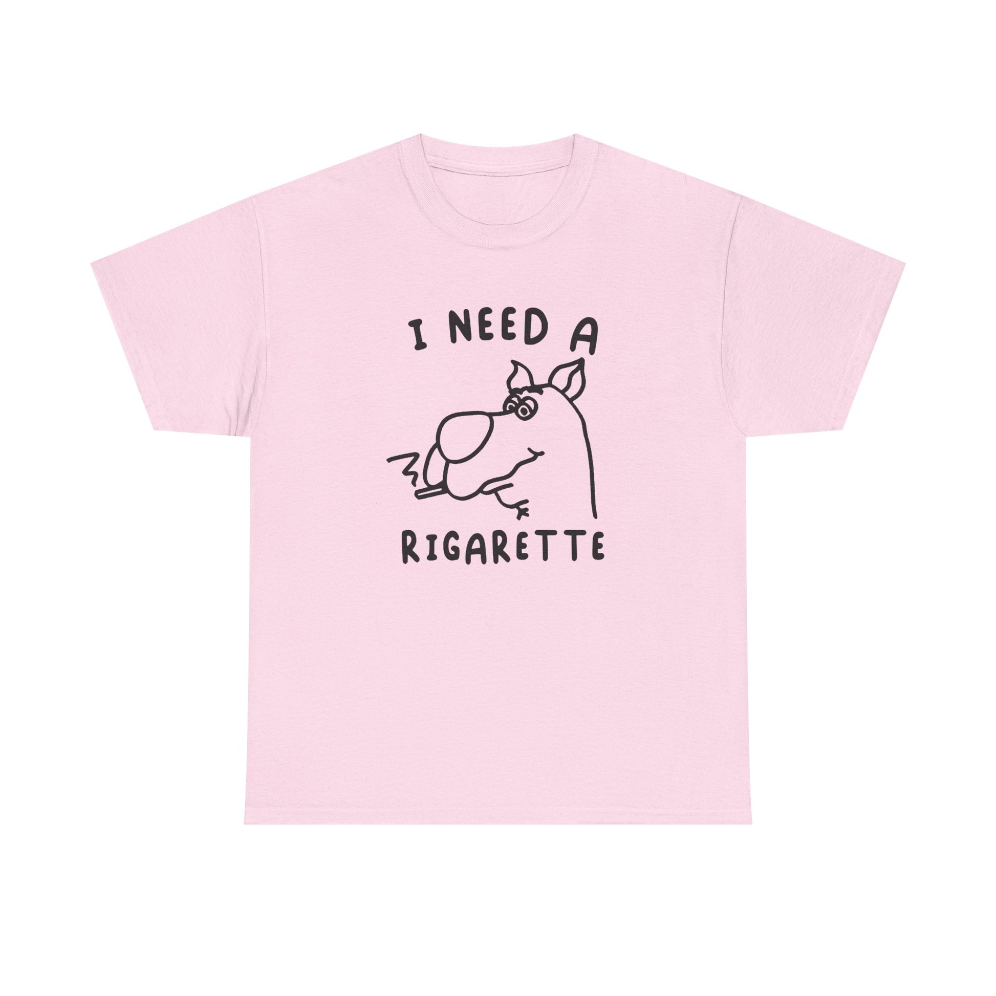 I need a Rigarette Tee