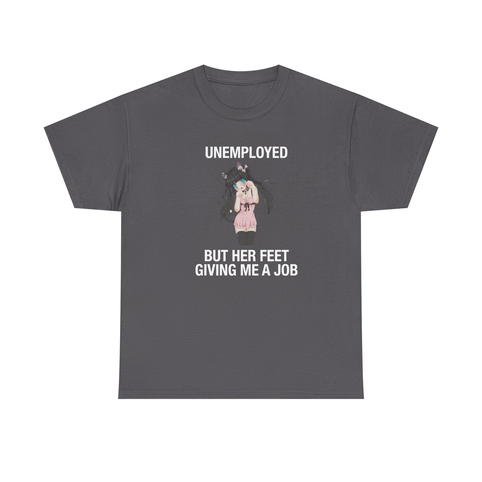 Unemployed But Her Feet Give Me a Job Tee
