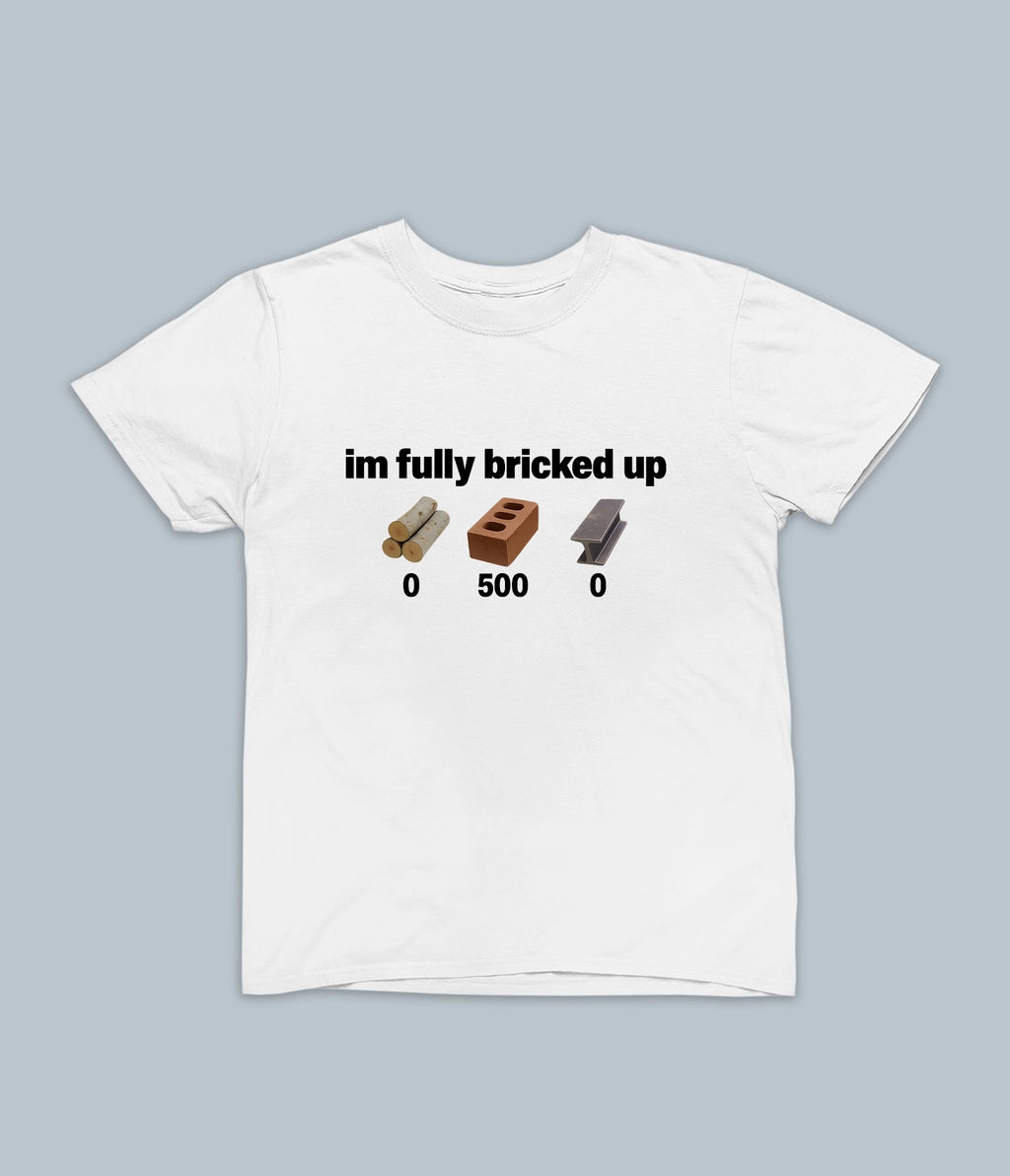 I'm fully bricked up Tee