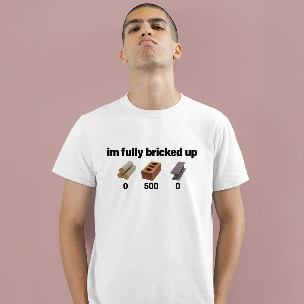 I'm fully bricked up Tee