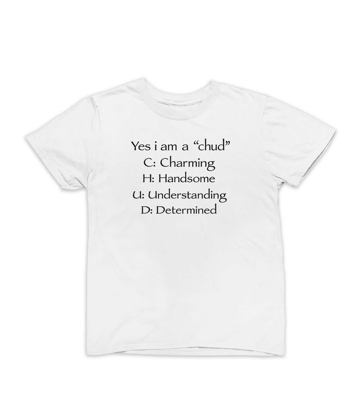Yes I am a "Chud” Tee