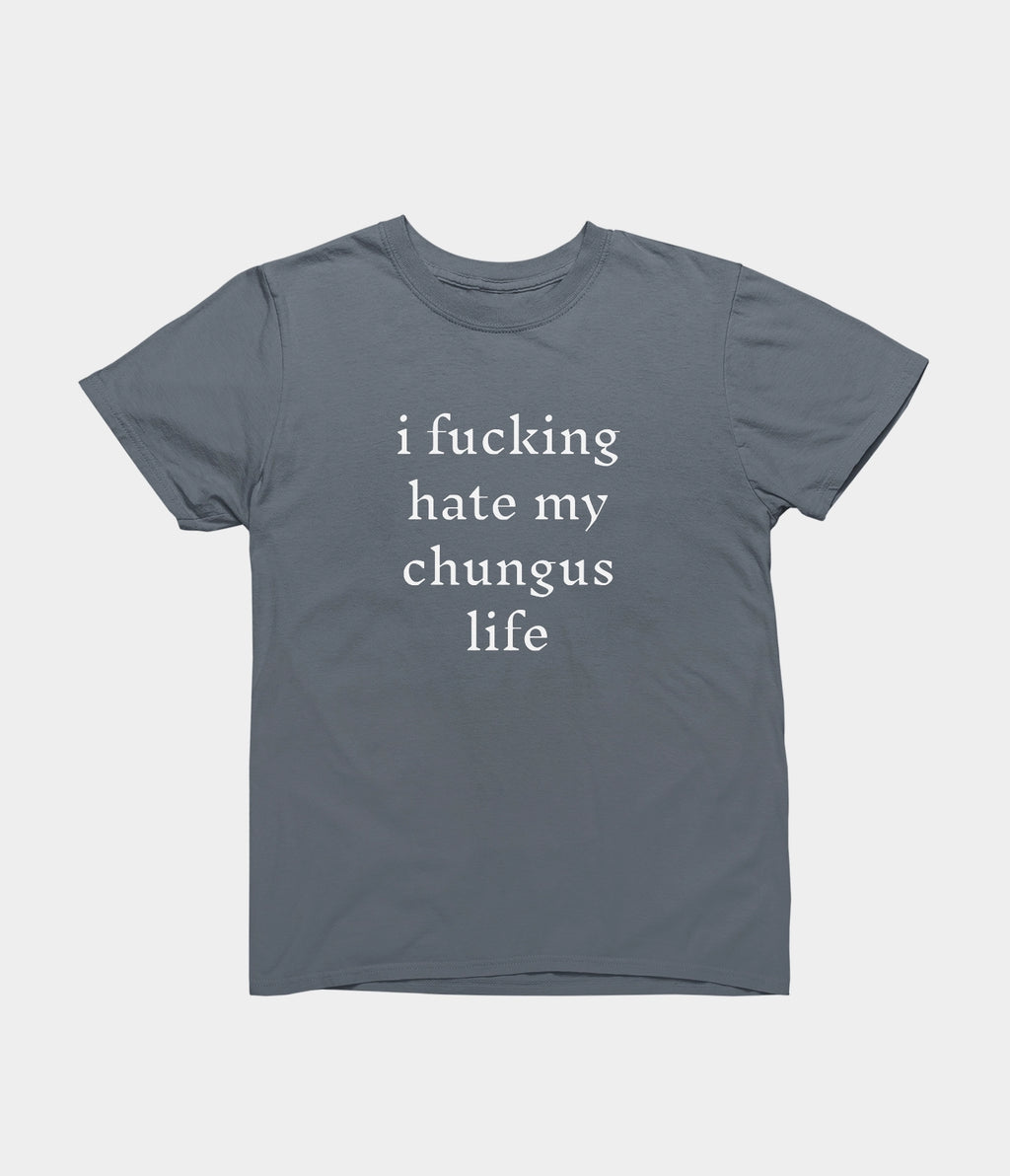 I Hate My Chungus Life T-shirt