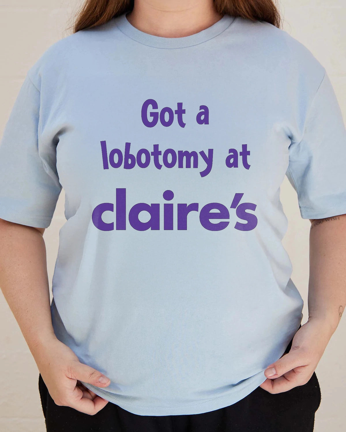 Got a Lobotomy at Claire’s Tee