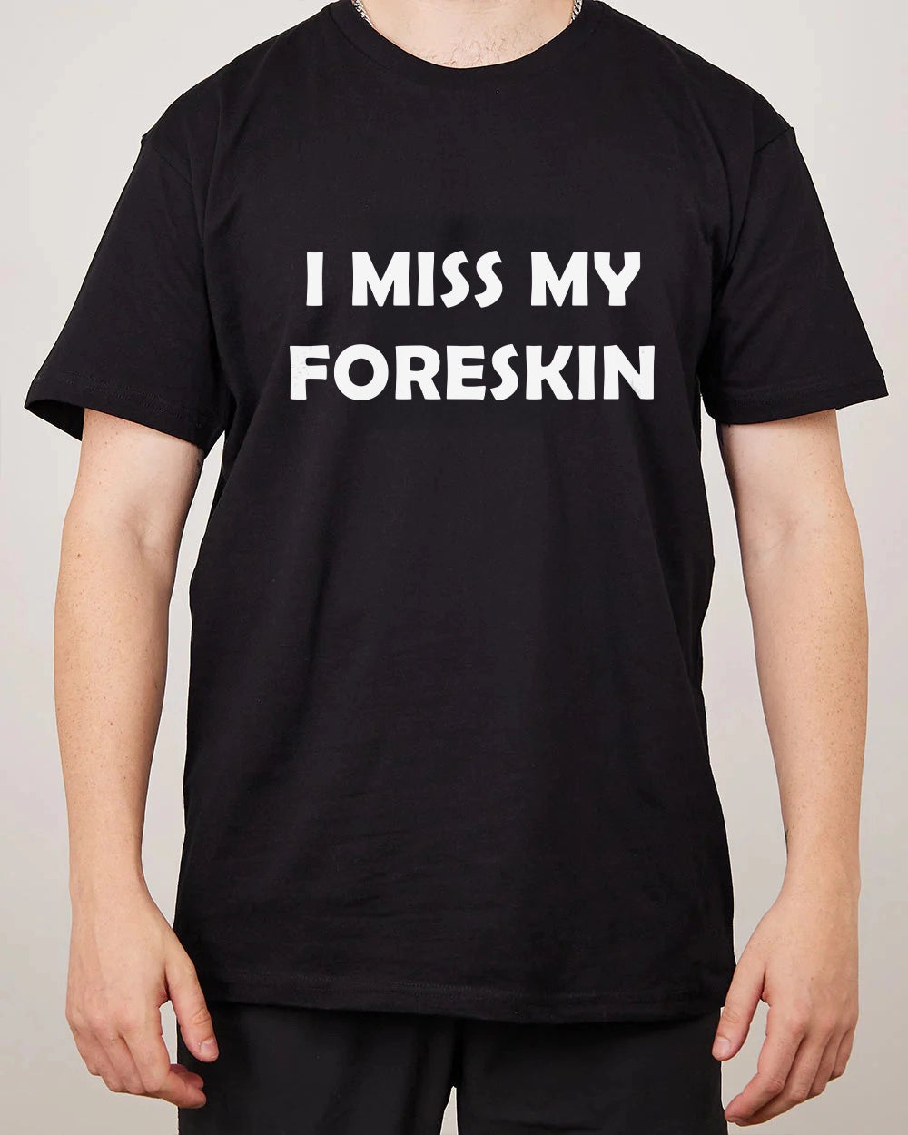 I Miss My Foreskin Tee