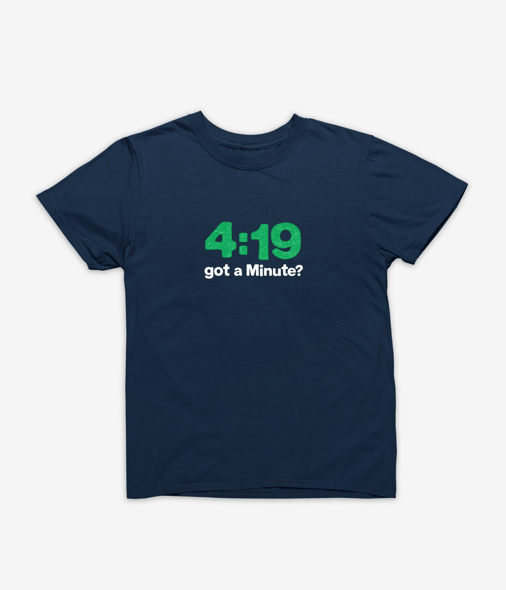 4:19 Got a Minute? Tee